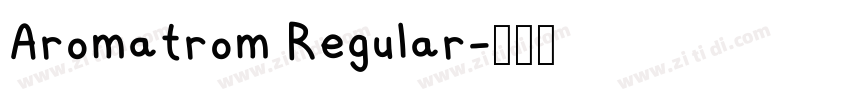 Aromatrom Regular字体转换